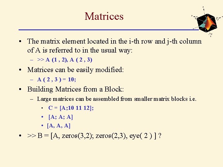 Matrices • The matrix element located in the i-th row and j-th column of