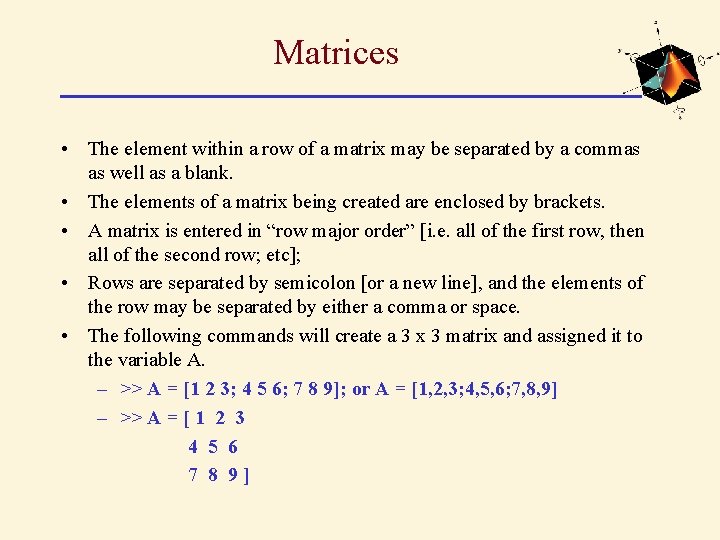 Matrices • The element within a row of a matrix may be separated by