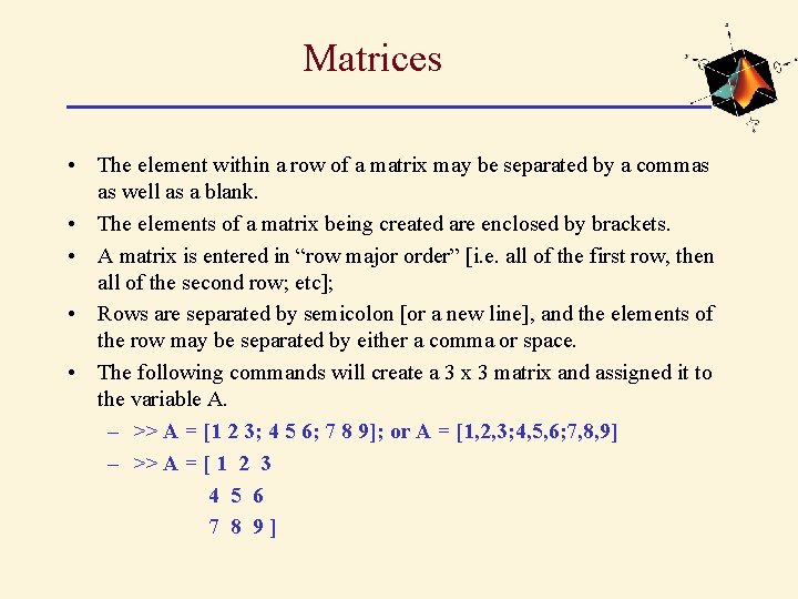 Matrices • The element within a row of a matrix may be separated by