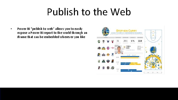 Publish to the Web • Power BI “publish to web” allows you to easily