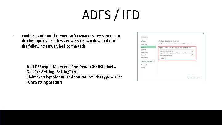 ADFS / IFD • Enable OAuth on the Microsoft Dynamics 365 Server. To do