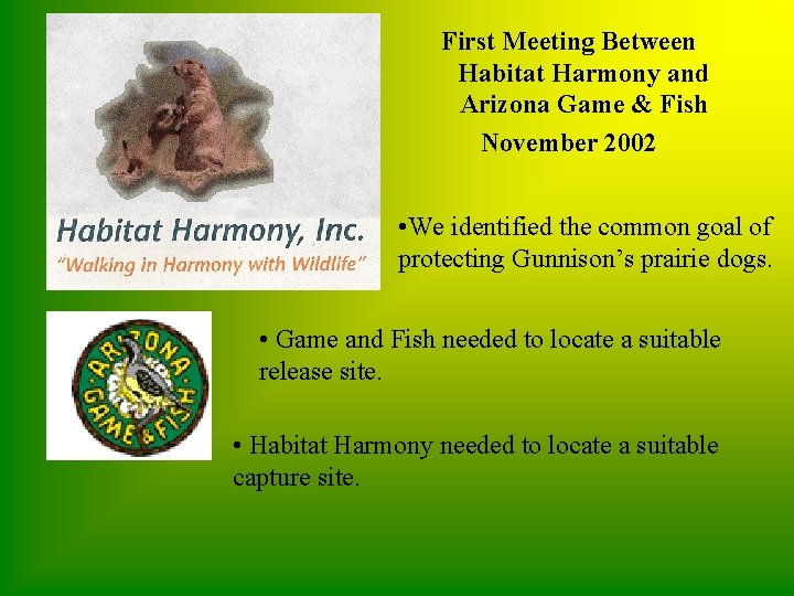 First Meeting Between Habitat Harmony and Arizona Game & Fish November 2002 • We