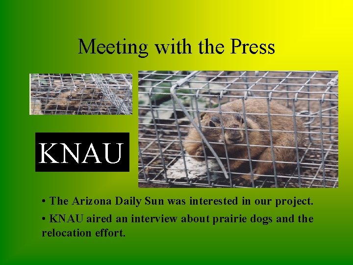 Meeting with the Press KNAU • The Arizona Daily Sun was interested in our