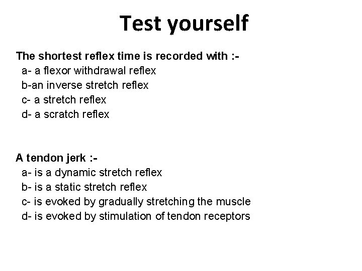 Test yourself The shortest reflex time is recorded with : a- a flexor withdrawal Test yourself The shortest reflex time is recorded with : a- a flexor withdrawal