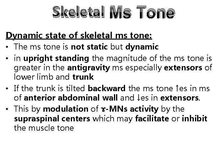 Skeletal Ms Tone Dynamic state of skeletal ms tone: • The ms tone is Skeletal Ms Tone Dynamic state of skeletal ms tone: • The ms tone is