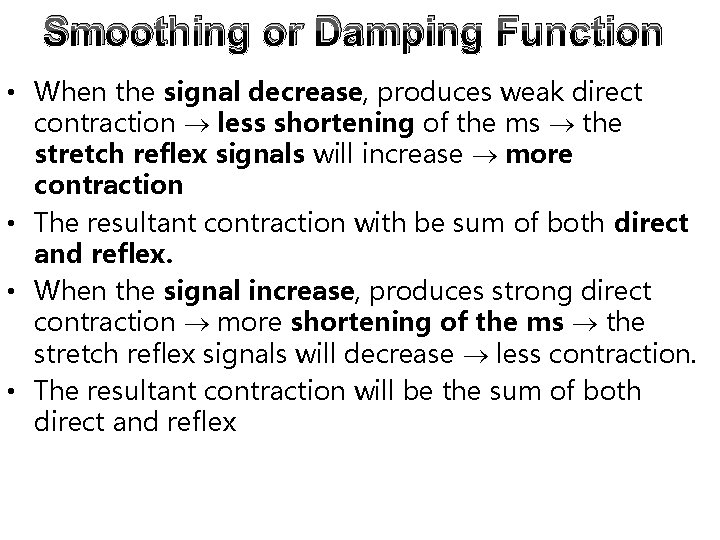 Smoothing or Damping Function • When the signal decrease, produces weak direct contraction less Smoothing or Damping Function • When the signal decrease, produces weak direct contraction less