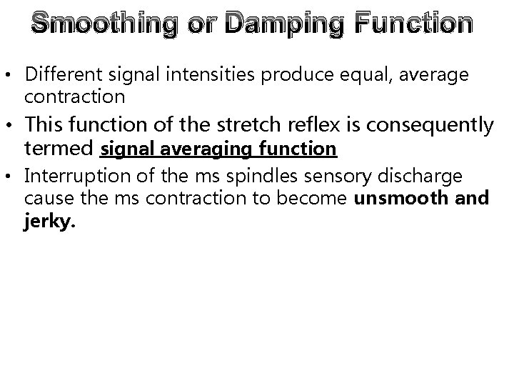 Smoothing or Damping Function • Different signal intensities produce equal, average contraction • This