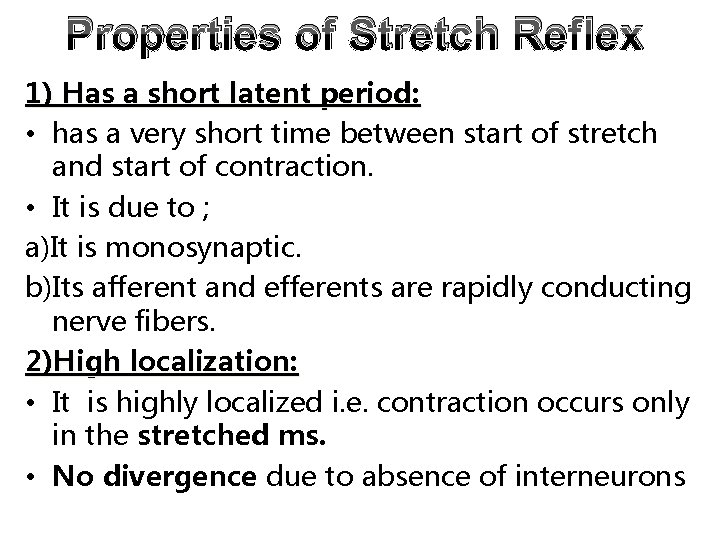 Properties of Stretch Reflex 1) Has a short latent period: • has a very