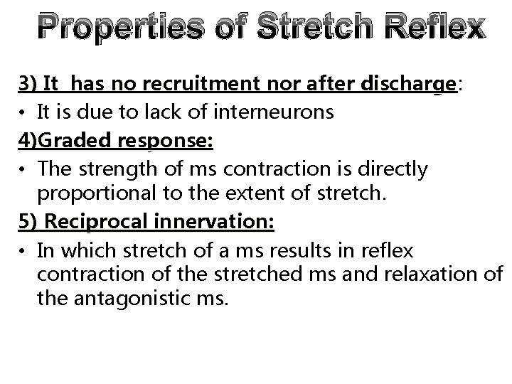 Properties of Stretch Reflex 3) It has no recruitment nor after discharge: • It Properties of Stretch Reflex 3) It has no recruitment nor after discharge: • It