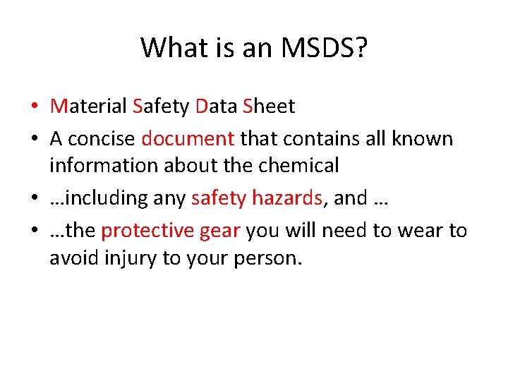 What is an MSDS? • Material Safety Data Sheet • A concise document that
