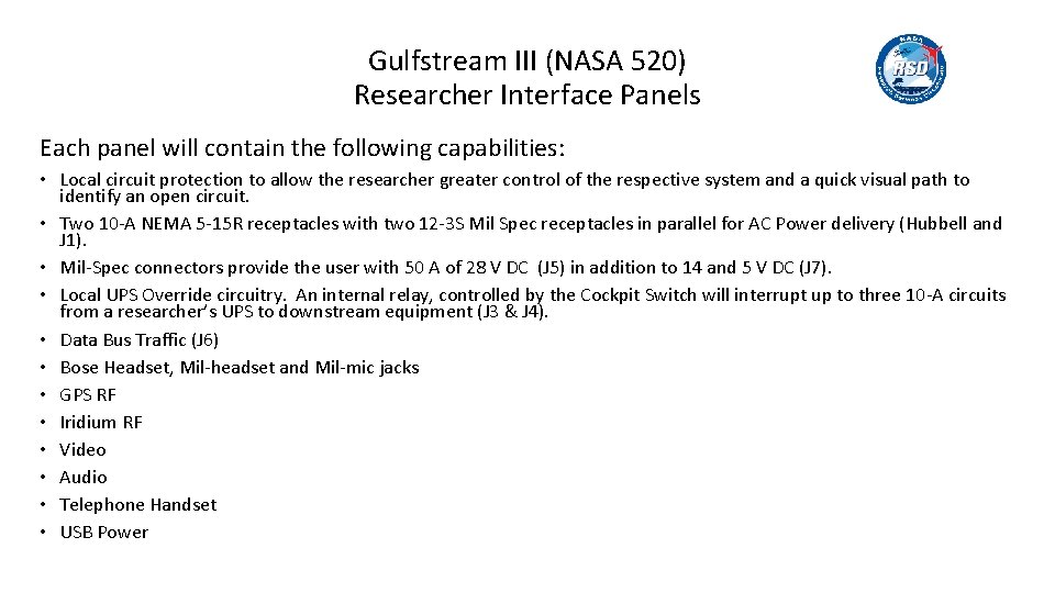 Gulfstream III (NASA 520) Researcher Interface Panels Each panel will contain the following capabilities: