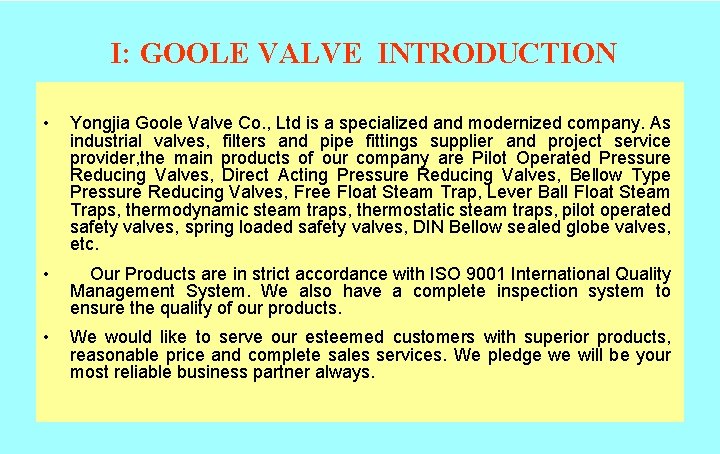 I: GOOLE VALVE INTRODUCTION • Yongjia Goole Valve Co. , Ltd is a specialized