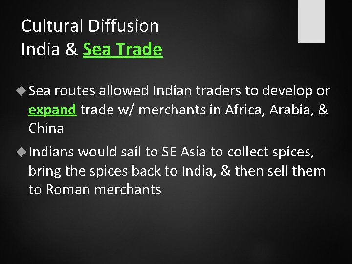 Cultural Diffusion India & Sea Trade Sea routes allowed Indian traders to develop or