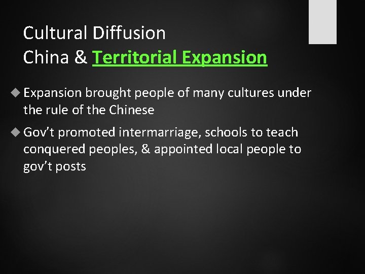 Cultural Diffusion China & Territorial Expansion brought people of many cultures under the rule