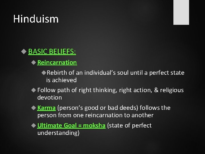 Hinduism BASIC BELIEFS: Reincarnation Rebirth of an individual’s soul until a perfect state is