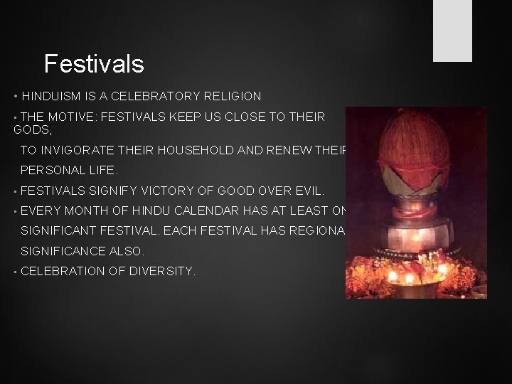 Festivals • HINDUISM IS A CELEBRATORY RELIGION THE MOTIVE: FESTIVALS KEEP US CLOSE TO