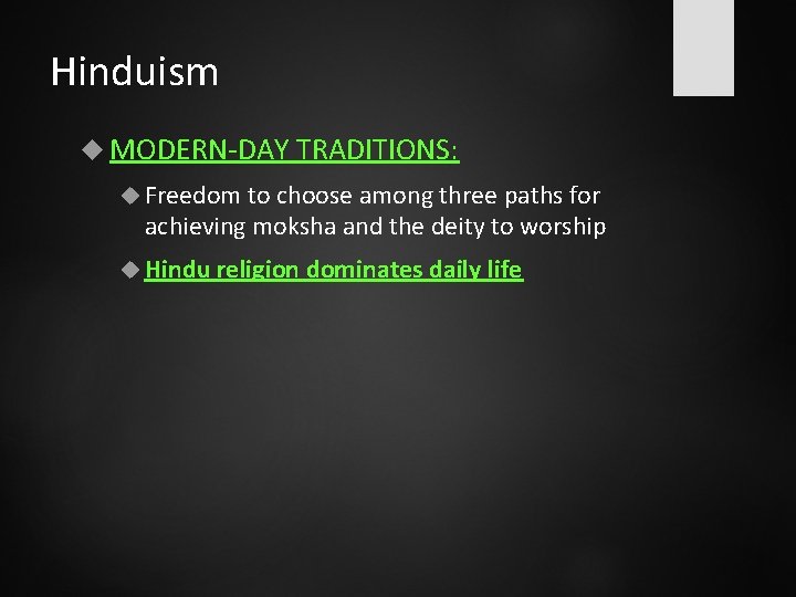 Hinduism MODERN-DAY TRADITIONS: Freedom to choose among three paths for achieving moksha and the