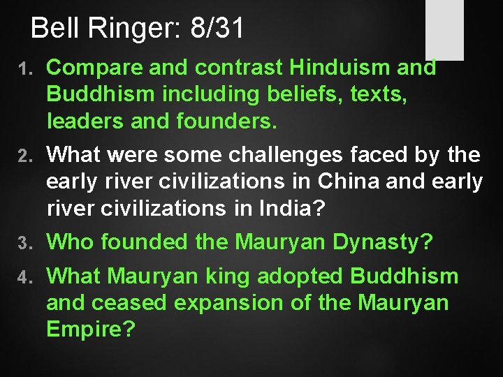 Bell Ringer: 8/31 1. Compare and contrast Hinduism and Buddhism including beliefs, texts, leaders