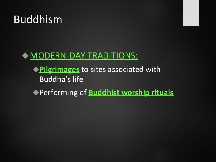 Buddhism MODERN-DAY TRADITIONS: Pilgrimages to sites associated with Buddha’s life Performing of Buddhist worship