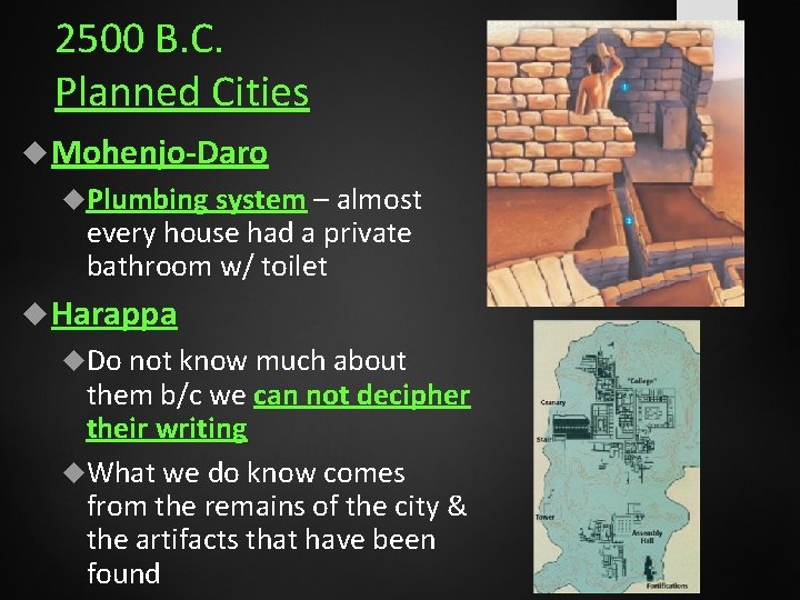 2500 B. C. Planned Cities Mohenjo-Daro Plumbing system – almost every house had a