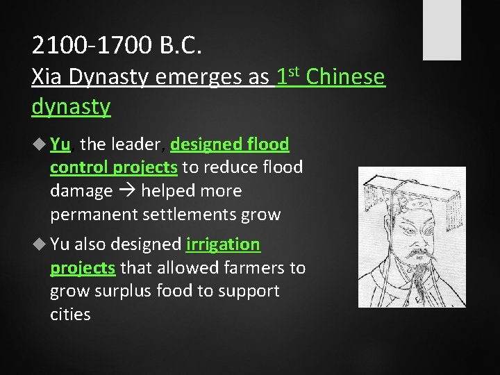 2100 -1700 B. C. Xia Dynasty emerges as 1 st Chinese dynasty Yu, the