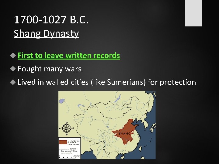 1700 -1027 B. C. Shang Dynasty First to leave written records Fought many wars