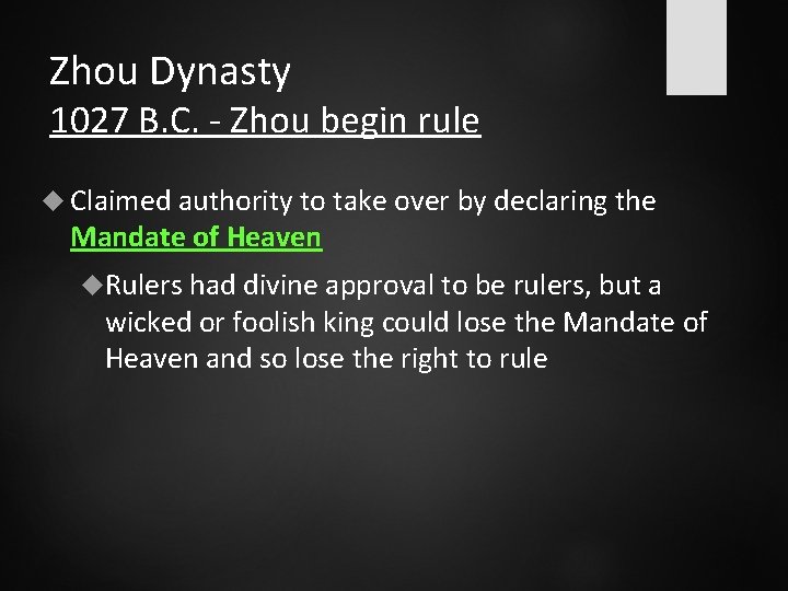 Zhou Dynasty 1027 B. C. - Zhou begin rule Claimed authority to take over