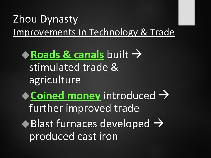 Zhou Dynasty Improvements in Technology & Trade Roads & canals built stimulated trade &