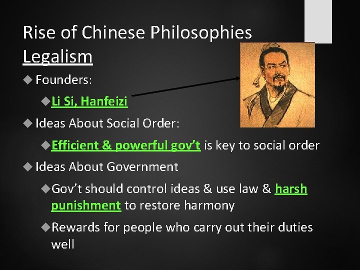 Rise of Chinese Philosophies Legalism Founders: Li Si, Hanfeizi Ideas About Social Order: Efficient