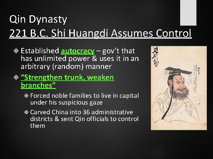 Qin Dynasty 221 B. C. Shi Huangdi Assumes Control Established autocracy – gov’t that