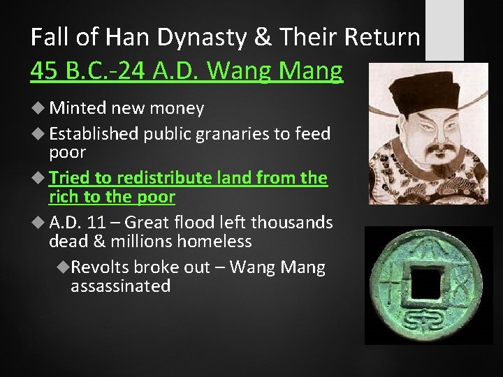 Fall of Han Dynasty & Their Return 45 B. C. -24 A. D. Wang