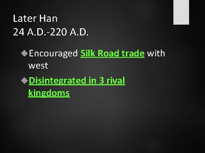 Later Han 24 A. D. -220 A. D. Encouraged Silk Road trade with west