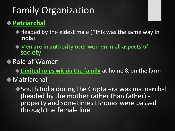 Family Organization Patriarchal Headed by the eldest male (*this was the same way in