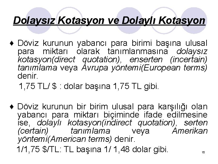 Dolaysız Kotasyon ve Dolaylı Kotasyon ♦ Döviz kurunun yabancı para birimi başına ulusal para