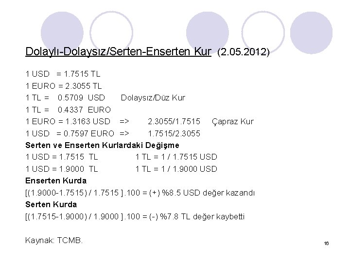 Dolaylı-Dolaysız/Serten-Enserten Kur (2. 05. 2012) 1 USD = 1. 7515 TL 1 EURO =