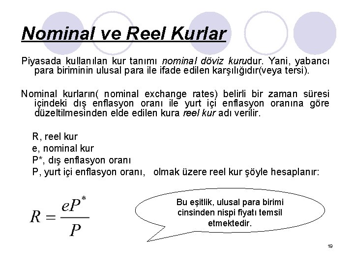 Nominal ve Reel Kurlar Piyasada kullanılan kur tanımı nominal döviz kurudur. Yani, yabancı para