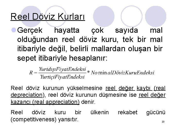 Reel Döviz Kurları l Gerçek hayatta çok sayıda mal olduğundan reel döviz kuru, tek