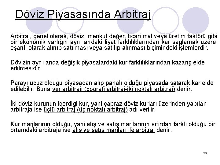 Döviz Piyasasında Arbitraj, genel olarak, döviz, menkul değer, ticari mal veya üretim faktörü gibi