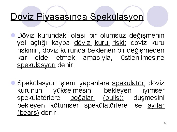 Döviz Piyasasında Spekülasyon l Döviz kurundaki olası bir olumsuz değişmenin yol açtığı kayba döviz