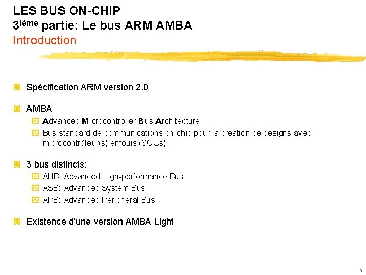 LES BUS ON-CHIP 3 ième partie: Le bus ARM AMBA Introduction z Spécification ARM
