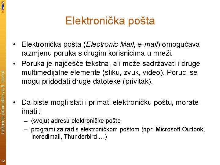 Udžbenik informatike za 5. razred Elektronička pošta 12 • Elektronička pošta (Electronic Mail, e-mail)