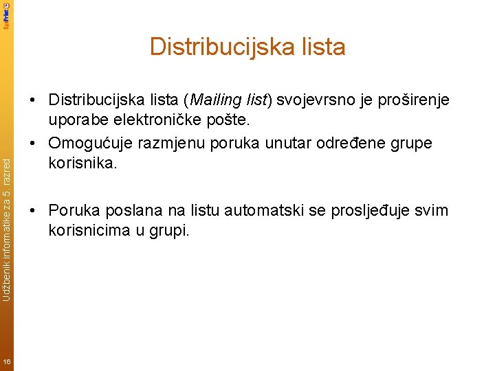 Udžbenik informatike za 5. razred Distribucijska lista 16 • Distribucijska lista (Mailing list) svojevrsno