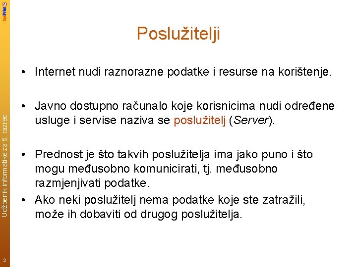 Poslužitelji Udžbenik informatike za 5. razred • Internet nudi raznorazne podatke i resurse na