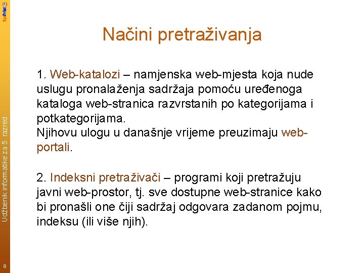 Udžbenik informatike za 5. razred Načini pretraživanja 8 1. Web-katalozi – namjenska web-mjesta koja