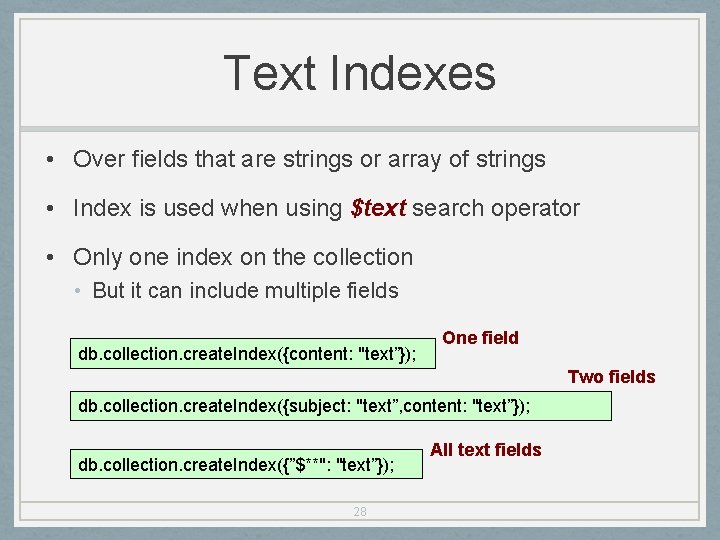 Text Indexes • Over fields that are strings or array of strings • Index