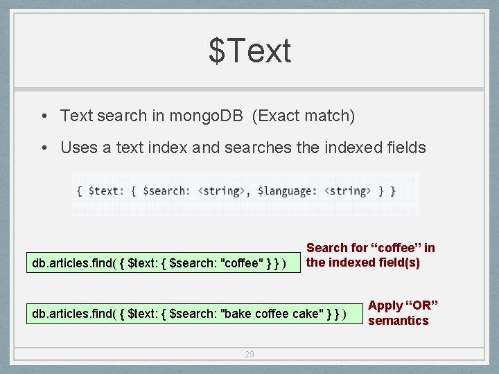 $Text • Text search in mongo. DB (Exact match) • Uses a text index