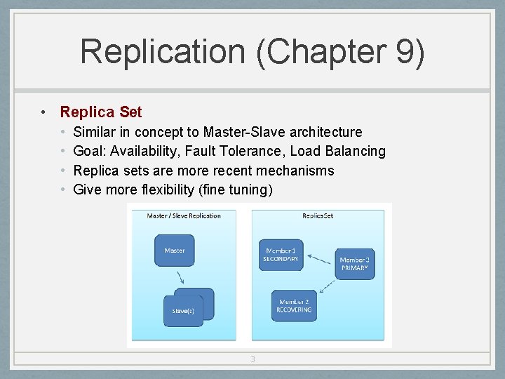 Replication (Chapter 9) • Replica Set • • Similar in concept to Master-Slave architecture