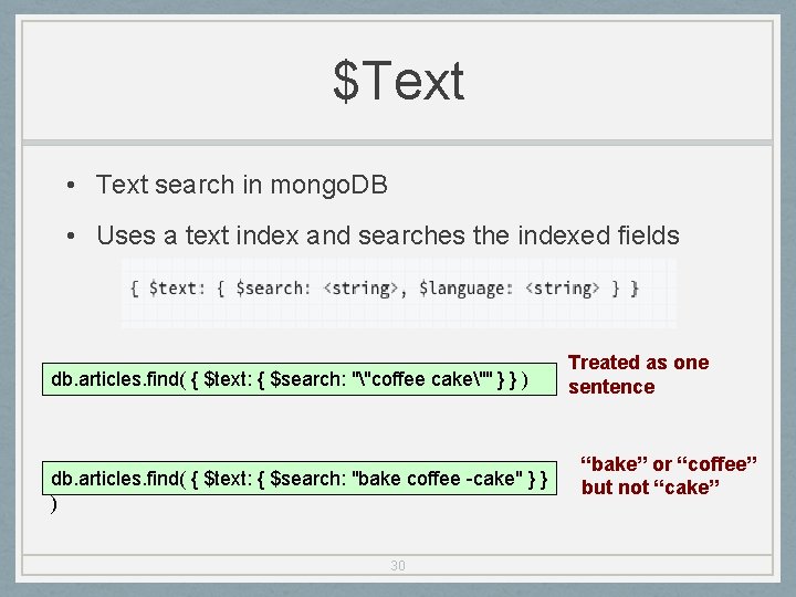 $Text • Text search in mongo. DB • Uses a text index and searches