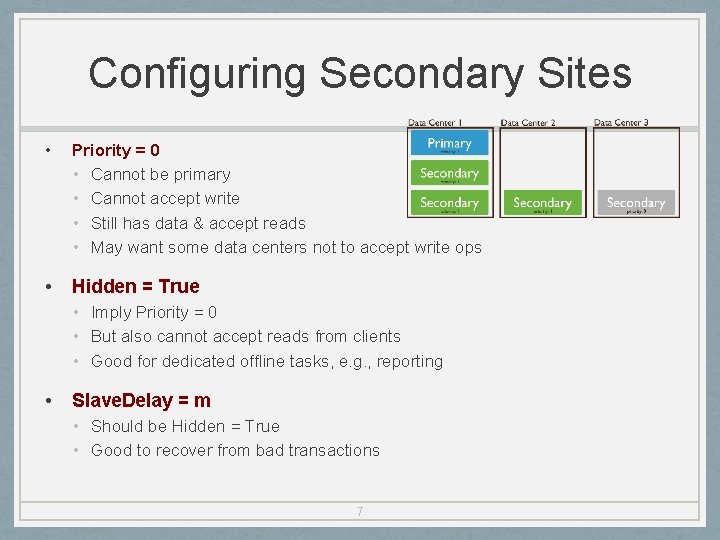 Configuring Secondary Sites • Priority = 0 • Cannot be primary • Cannot accept