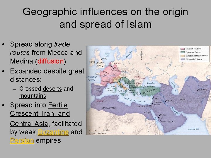 Geographic influences on the origin and spread of Islam • Spread along trade routes